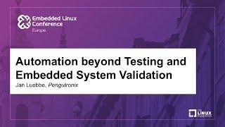 Automation beyond Testing and Embedded System Validation - Jan Luebbe, Pengutronix