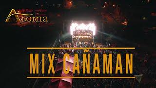 (VIVO) Aroma del Amor - Mix Cañaman / SUREÑO 2022