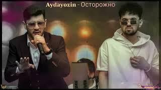 Aydayozin - Осторожно
