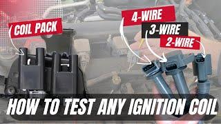 How to Test Ignition Coils | Coil on Plugs (2-Wire | 3-Wire | 4-Wire) & Ignition Coil Pack