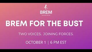 Brem for the Bust