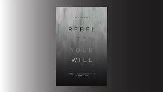 The Rebel To Your Will Interview