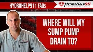 Where Will My Sump Pump Drain To? | HydroHelp911 FAQ