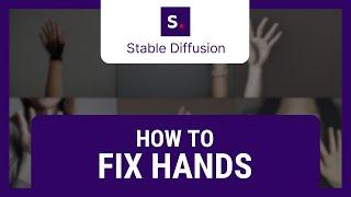 How to Fix Hands in Stable Diffusion