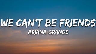 Ariana Grande - we can't be friends (wait for your love) (Lyrics)