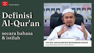 DEFINISI AL-QUR'AN SECARA BAHASA & ISTILAH (Ustadz. Dzulqarnain Muhammad Sanusi)