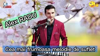 Alex RADU  Cea mai frumoasa melodie de suflet  NOU 2023 