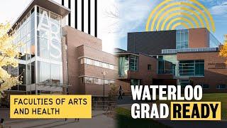 Waterloo Grad Ready: Meet the Faculties of Arts and Health