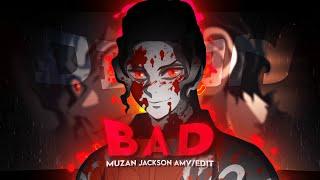 MUZAN KIBUTSUJI  - BAD (MJ) 4K [AMV/EDIT]  Quick!