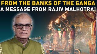 From the banks of the Ganga , a message from Rajiv Malhotra! 30 years of Infinity