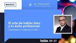 037: El arte de hablar bien y tu éxito profesional, con  Ignacio Flores de la Lama