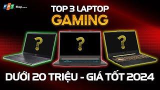 FPT Shop | Top 3 Laptop GAMING DƯỚI 20 TRIỆU đáng sở hữu nhất năm 2024!!!