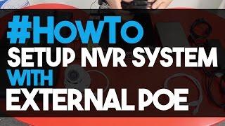 How to Setup and connect an NVR Security System Using External PoE Switch