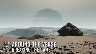 Star Citizen: Around the Verse - Breaking the Game