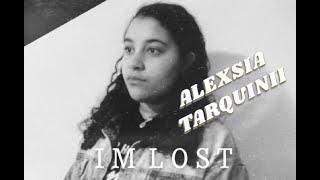 im lost - Alexsia Tarquinii