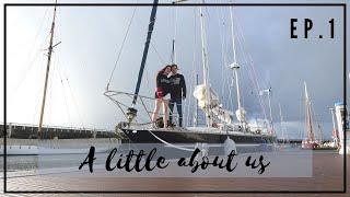 A little bit about us, a young couple sailing around the world | Ep.1