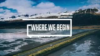 Epic Cinematic Emotional by Infraction [No Copyright Music] / Where We Begin