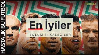 En İyiler | Bölüm 1: Kaleciler