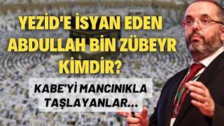 Yezid'e İsyan Eden Abdullah Bin Zübeyr Kimdir? Kabe'yi Mancınıkla Taşlayanlar…