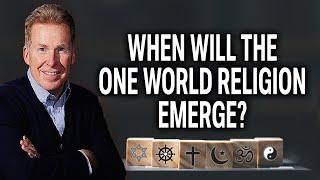 When Will The One World Religion Emerge?