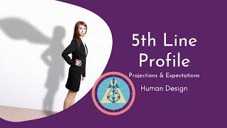 Fifth Line Profile Human Design - Projections and Expectations