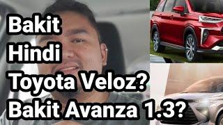 Bakit Hindi Toyota Veloz? Bakit Avanza 1.3?