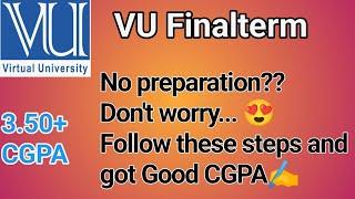 How to get good CGPA in virtual university /VU final term 2023 /VU final term exam preparation