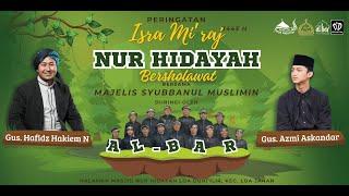 LIVE ISRA & MI'RAJ NABI MUHAMMAD SAW  NUR HIDAYAH BERSHOLAWAT MAJELIS  SYUBABANUL MUSLIMIN