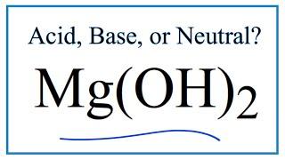 Is Mg(OH)2, Magnesium Hydroxide, an Acid, Base, or Neutral?