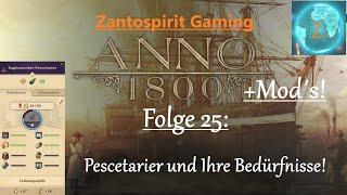 Anno 1800 + Mod´s / 25 / Pescetarier und Ihre Bedürfnisse! / Gameplay Deutsch