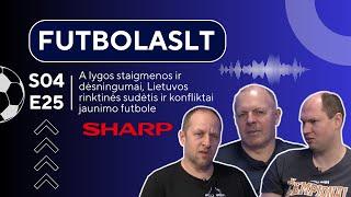 FutbolasLT_S04E25: A lygos staigmenos ir dėsningumai, rinktinės sudėtis, konfliktai jaunimo futbole