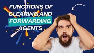 Functions Of Clearing And Forwarding Agent