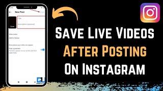 How to Save Instagram Live Videos After Posting !