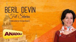 Beril Devin - Fel Shara [Üsküdar'a Gideriken ]  | Sevdamız Olsun 2024 © Anadolu Müzik