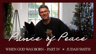 When God Was Born Part 4 | Prince of Peace | Judah Smith