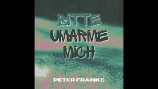 Peter Franke  -  Bitte umarme mich