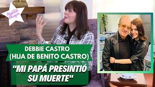 HIJA DE BENITO CASTRO Nos cuenta los últimos momentos en la vida del actor / con Matilde Obregon