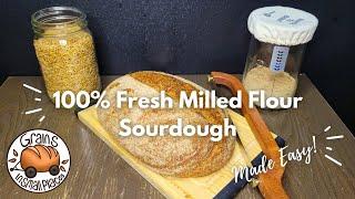 100% Fresh Milled Flour Sourdough Bread Made Easy