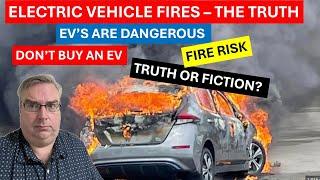 Electric Vehicles Catch On Fire and are Dangerous And You Should Avoid them - Exploring EV Fires