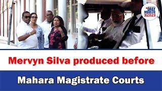 Mervyn Silva produced before Mahara Magistrate Courts