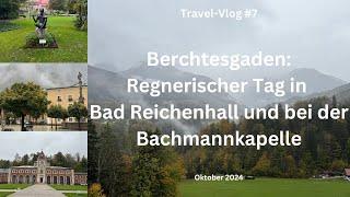 Berchtesgaden: Regnerischer Tag in Bad Reichenhall und bei der Bachmannkapelle - Travel-Vlog #7