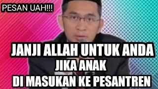 JANJI ALLAH JIKA ANAK SEKOLAH DI PESANTREN ||  PESAN UAH