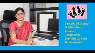 Sexual Life During and After Breast Cancer இல்லற உறவும் மார்பக  புற்றுநோயும்- Dr Selvi Radhakrishna