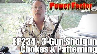 Episode 234 - 3-Gun Shotgun Chokes & Patterning