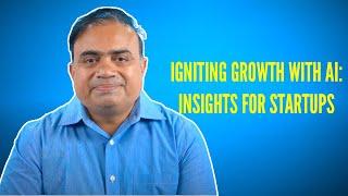 Igniting Growth with AI: Insights for Startups