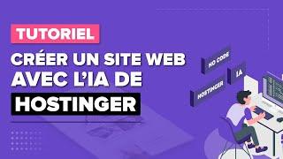 Créer rapidement et facilement un site web complet avec l’IA de Hostinger