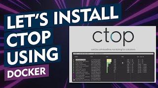 Docker Monitoring Made Easy: Quick Start with ctop