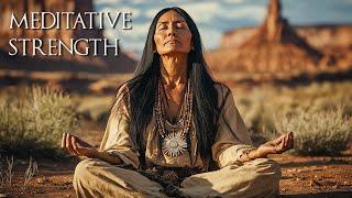 Meditative Strength - Immerse Yourself In Native American Flute Music, Deep Sleep, Heal Your Mind