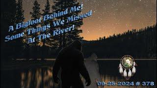 "A BIGFOOT BEHIND ME!" THINGS WE MISSED AT THE RIVER! Please Read Below