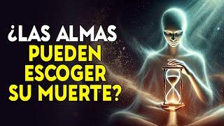  ¿Cómo eligen las almas la fecha y las circunstancias de su muerte?